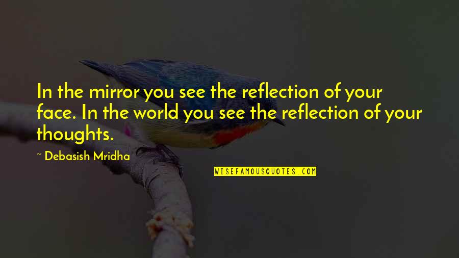 Zihlschlacht Quotes By Debasish Mridha: In the mirror you see the reflection of Zihlschlacht Quotes By Debasish Mridha: In the mirror you see the reflection of