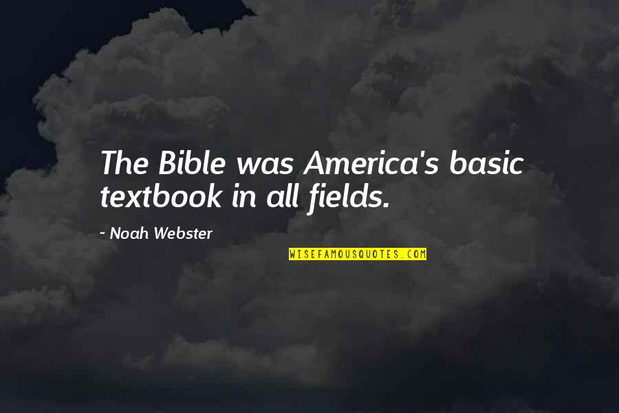 Zihnio Quotes By Noah Webster: The Bible was America's basic textbook in all Zihnio Quotes By Noah Webster: The Bible was America's basic textbook in all