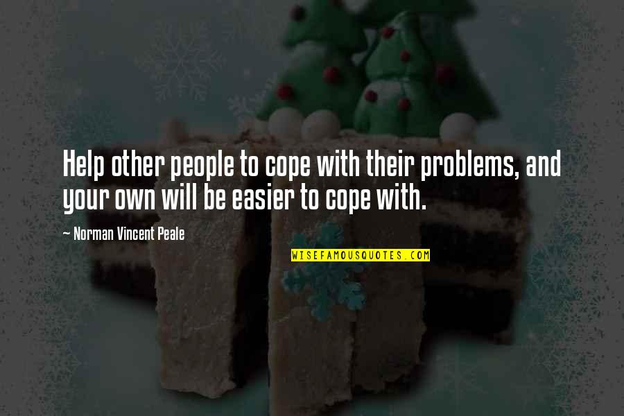 Zikh Quotes By Norman Vincent Peale: Help other people to cope with their problems, Zikh Quotes By Norman Vincent Peale: Help other people to cope with their problems,