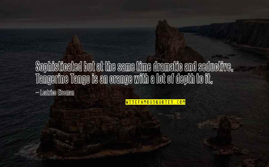 Zikhona Spelman Quotes By Leatrice Eiseman: Sophisticated but at the same time dramatic and Zikhona Spelman Quotes By Leatrice Eiseman: Sophisticated but at the same time dramatic and
