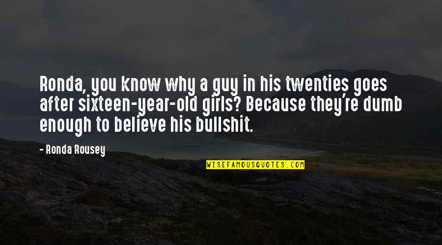 Zikhrono Quotes By Ronda Rousey: Ronda, you know why a guy in his Zikhrono Quotes By Ronda Rousey: Ronda, you know why a guy in his