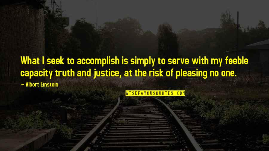 Zikrayet Quotes By Albert Einstein: What I seek to accomplish is simply to Zikrayet Quotes By Albert Einstein: What I seek to accomplish is simply to