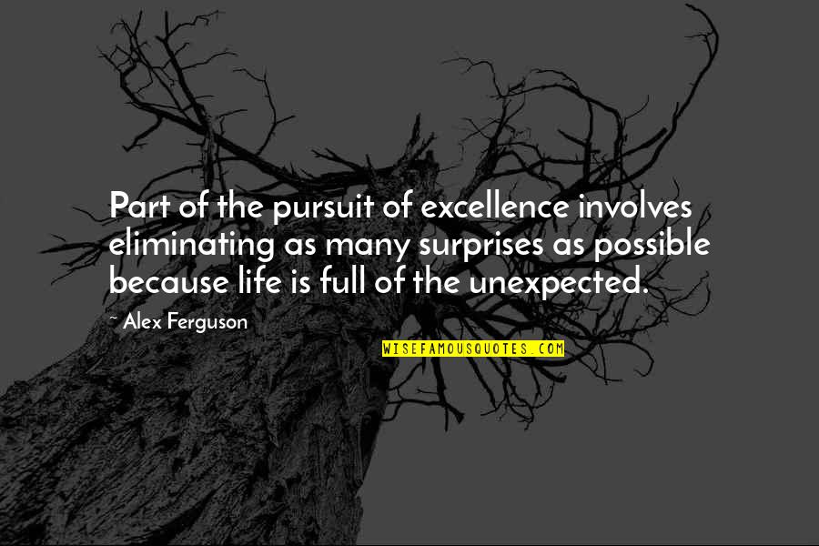 Zil Hajj 2013 Quotes By Alex Ferguson: Part of the pursuit of excellence involves eliminating