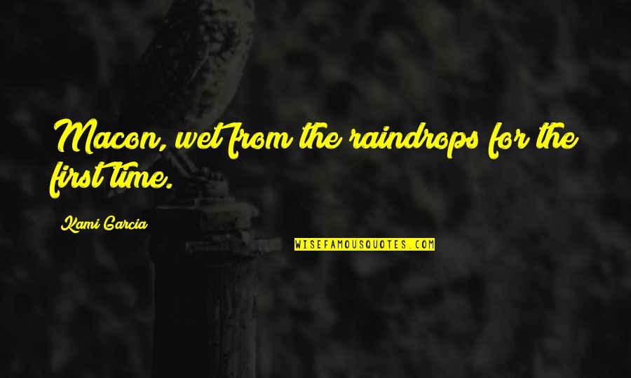 Zil Sperry Quotes By Kami Garcia: Macon, wet from the raindrops for the first