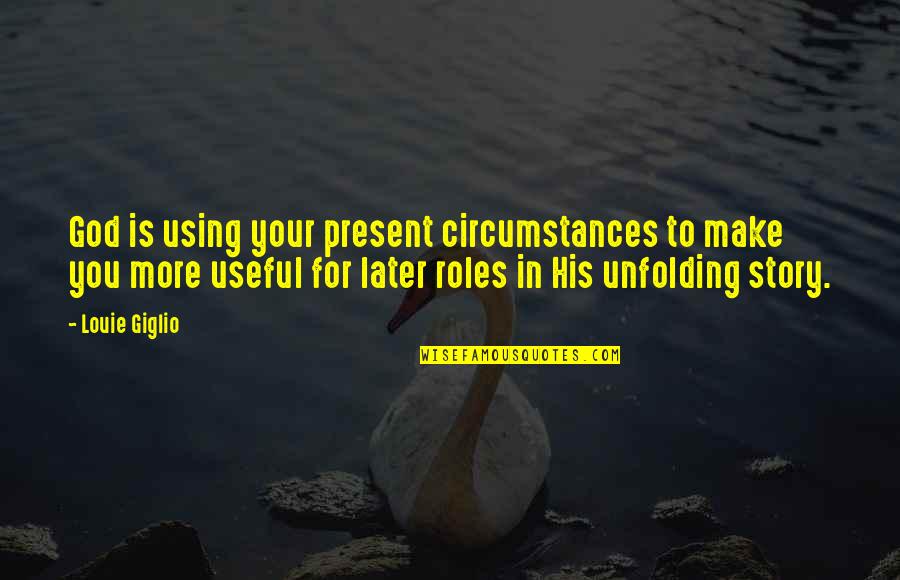 Zilber Property Quotes By Louie Giglio: God is using your present circumstances to make