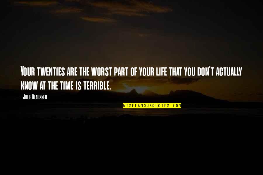 Ziljak Nikolina Quotes By Julie Klausner: Your twenties are the worst part of your