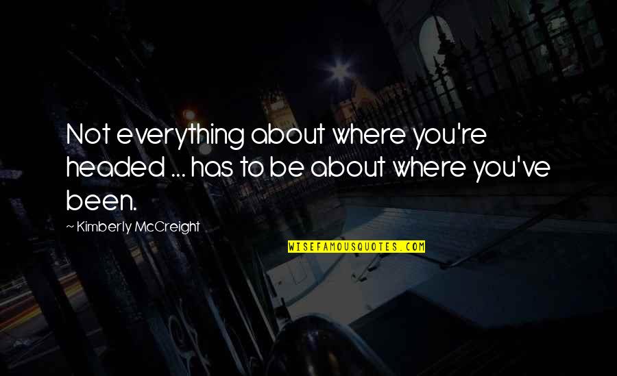Zillat Quotes By Kimberly McCreight: Not everything about where you're headed ... has Zillat Quotes By Kimberly McCreight: Not everything about where you're headed ... has