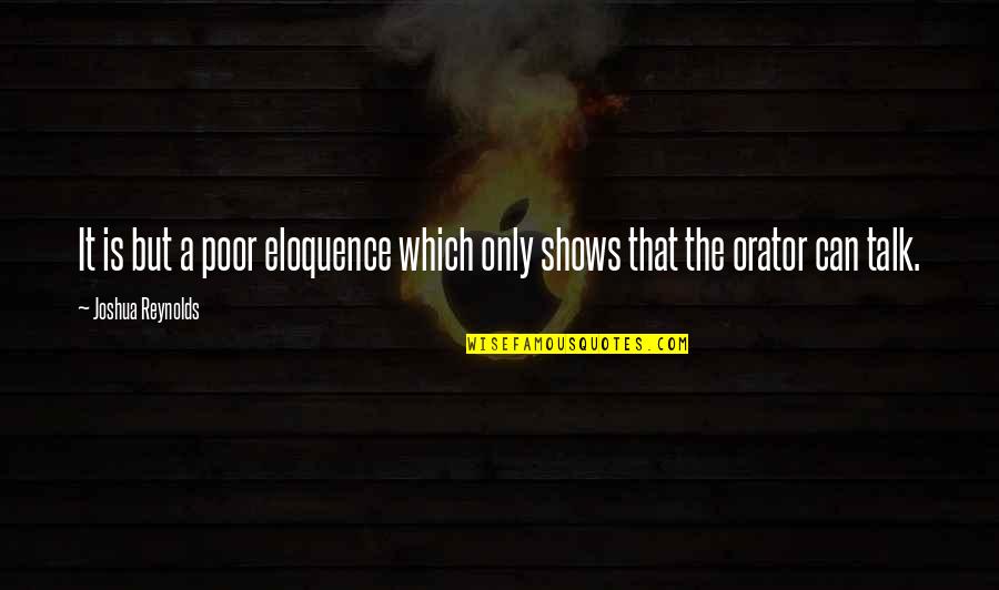 Zille's Quotes By Joshua Reynolds: It is but a poor eloquence which only Zille's Quotes By Joshua Reynolds: It is but a poor eloquence which only