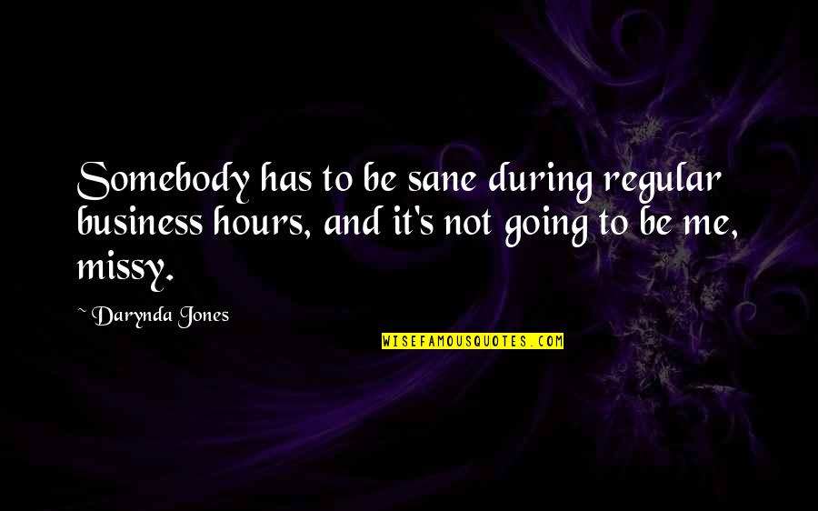 Zillicks Quotes By Darynda Jones: Somebody has to be sane during regular business