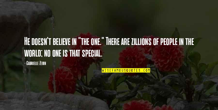 Zillions Quotes By Gabrielle Zevin: He doesn't believe in "the one." There are Zillions Quotes By Gabrielle Zevin: He doesn't believe in "the one." There are