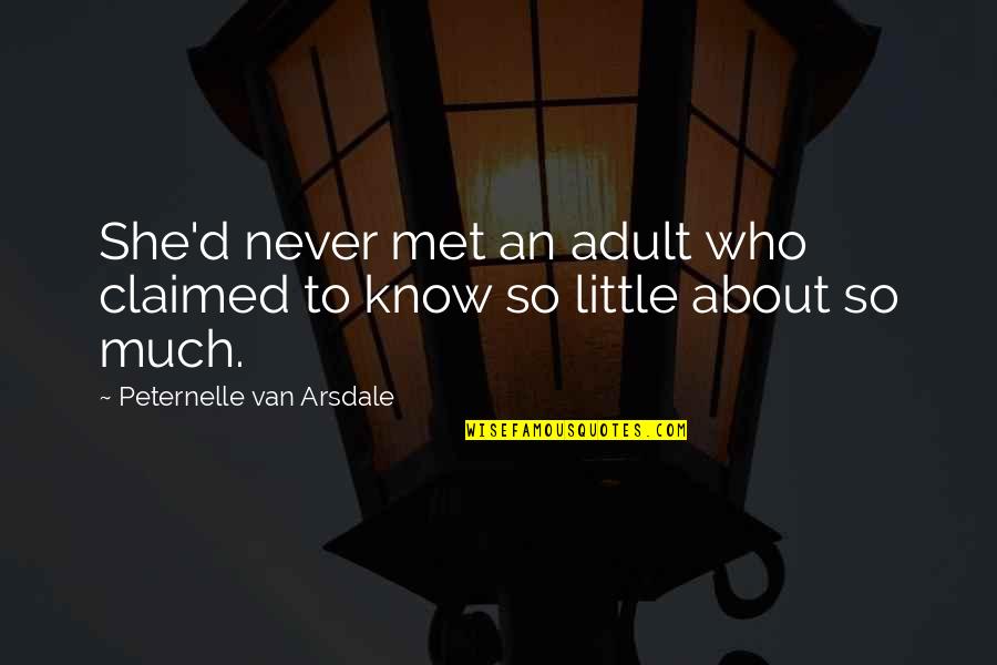 Zillionth Quotes By Peternelle Van Arsdale: She'd never met an adult who claimed to