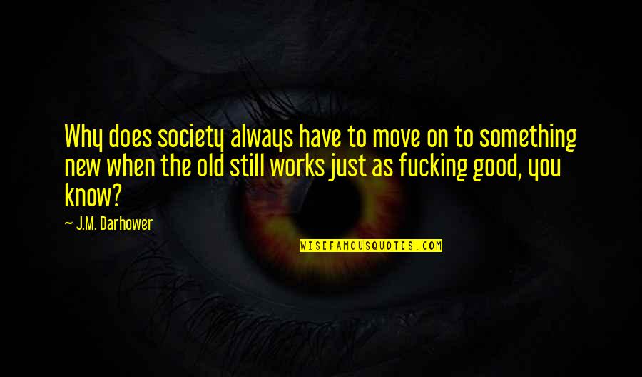 Zilpah White Quotes By J.M. Darhower: Why does society always have to move on