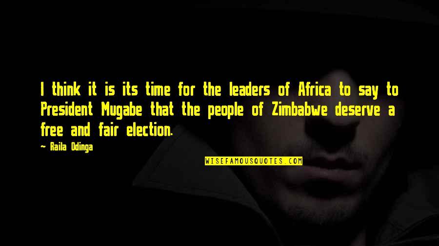 Zimbabwe Africa Quotes By Raila Odinga: I think it is its time for the