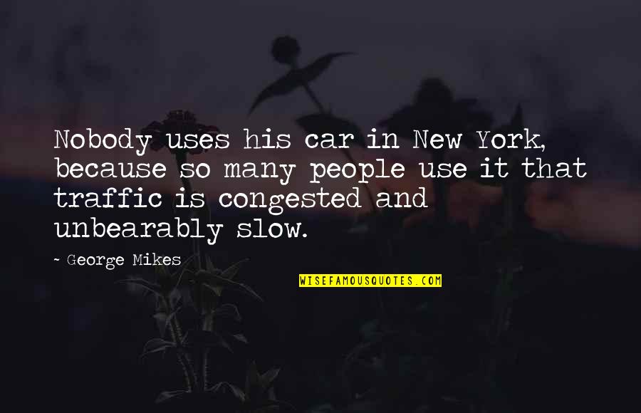Zimbabwe Currency Quotes By George Mikes: Nobody uses his car in New York, because Zimbabwe Currency Quotes By George Mikes: Nobody uses his car in New York, because