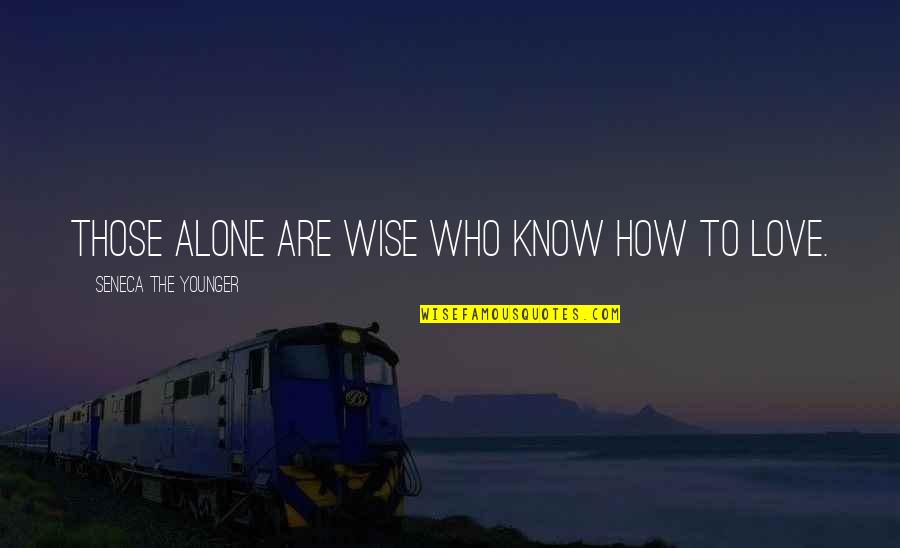 Zimbabwe Money Quotes By Seneca The Younger: Those alone are wise who know how to