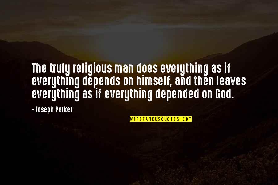 Zimbabwean Dollar Quotes By Joseph Parker: The truly religious man does everything as if Zimbabwean Dollar Quotes By Joseph Parker: The truly religious man does everything as if