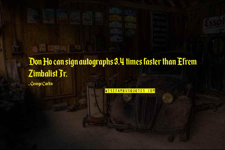 Zimbalist Quotes By George Carlin: Don Ho can sign autographs 3.4 times faster