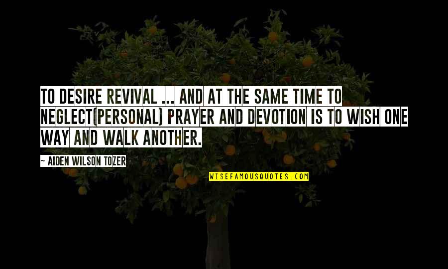 Ziminski Family Arms Quotes By Aiden Wilson Tozer: To desire revival ... and at the same Ziminski Family Arms Quotes By Aiden Wilson Tozer: To desire revival ... and at the same
