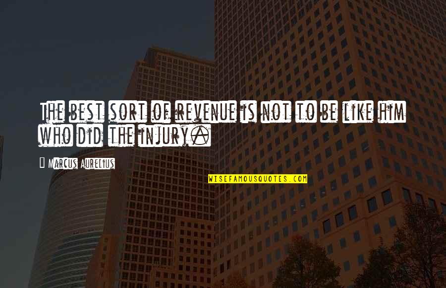 Zimit Quotes By Marcus Aurelius: The best sort of revenue is not to