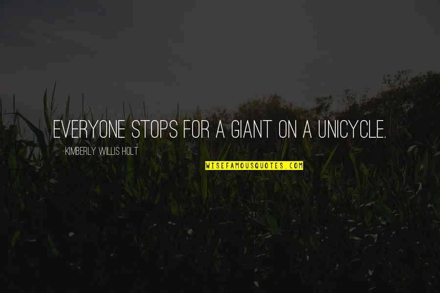 Zimlich Brothers Quotes By Kimberly Willis Holt: Everyone stops for a giant on a unicycle. Zimlich Brothers Quotes By Kimberly Willis Holt: Everyone stops for a giant on a unicycle.
