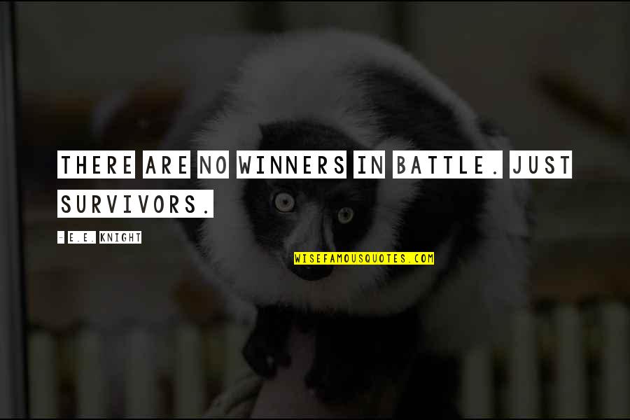 Zimmer Loathing The Gentry Quotes By E.E. Knight: There are no winners in battle. Just survivors. Zimmer Loathing The Gentry Quotes By E.E. Knight: There are no winners in battle. Just survivors.