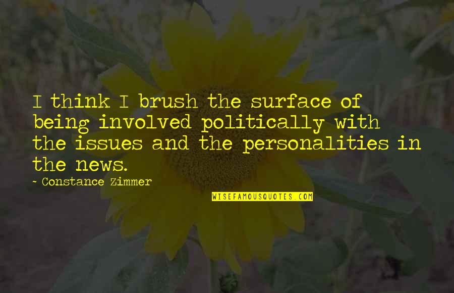 Zimmer Quotes By Constance Zimmer: I think I brush the surface of being