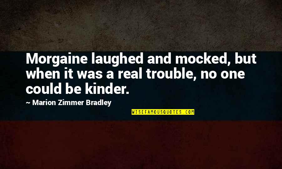 Zimmer Quotes By Marion Zimmer Bradley: Morgaine laughed and mocked, but when it was