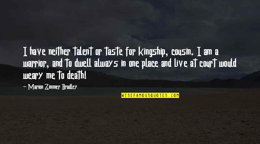 Zimmer Quotes By Marion Zimmer Bradley: I have neither talent or taste for kingship,