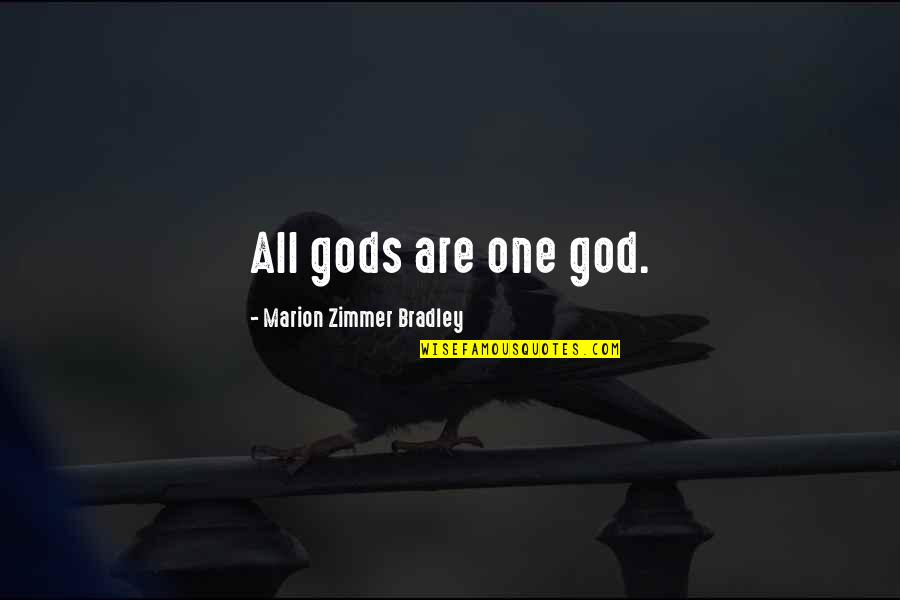 Zimmer Quotes By Marion Zimmer Bradley: All gods are one god.