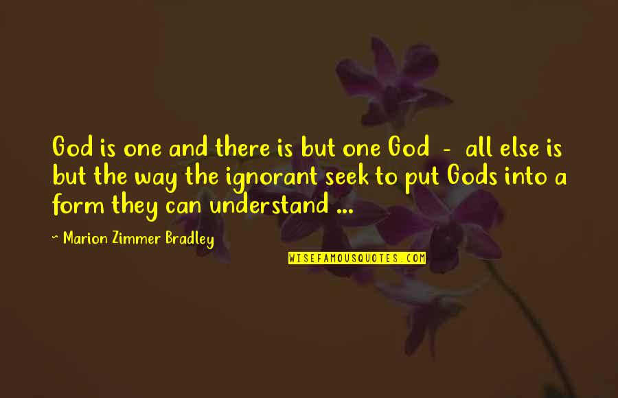 Zimmer Quotes By Marion Zimmer Bradley: God is one and there is but one Zimmer Quotes By Marion Zimmer Bradley: God is one and there is but one