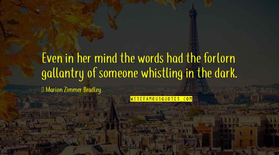 Zimmer Quotes By Marion Zimmer Bradley: Even in her mind the words had the