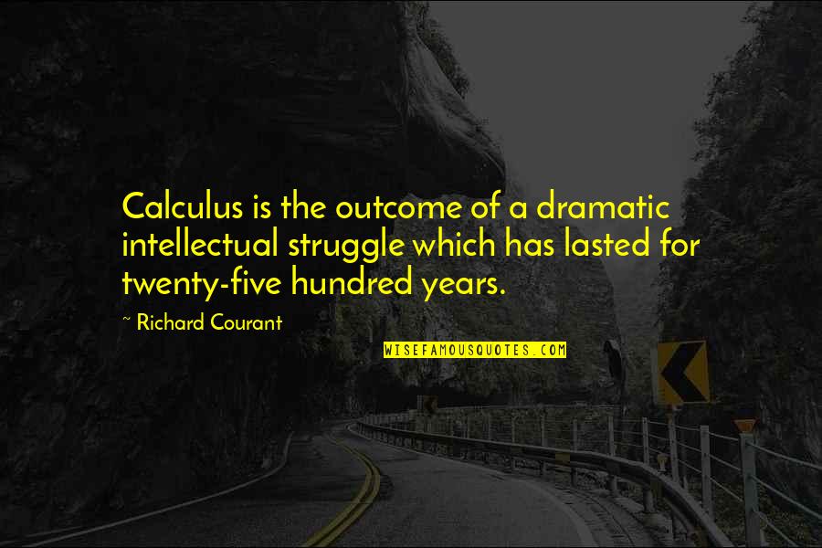 Zimmerberg Basistunnel Quotes By Richard Courant: Calculus is the outcome of a dramatic intellectual