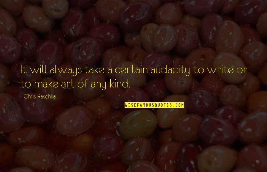 Zimmerling Winery Quotes By Chris Raschka: It will always take a certain audacity to