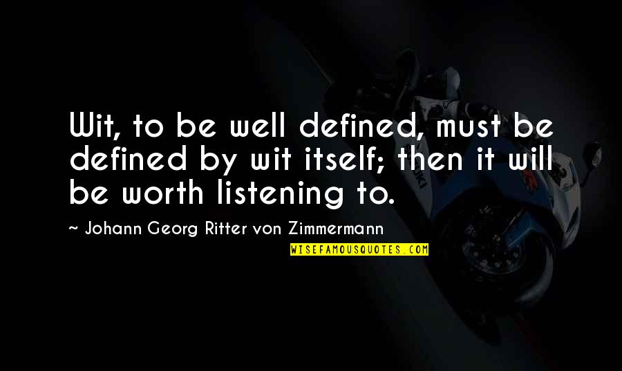 Zimmermann Quotes By Johann Georg Ritter Von Zimmermann: Wit, to be well defined, must be defined