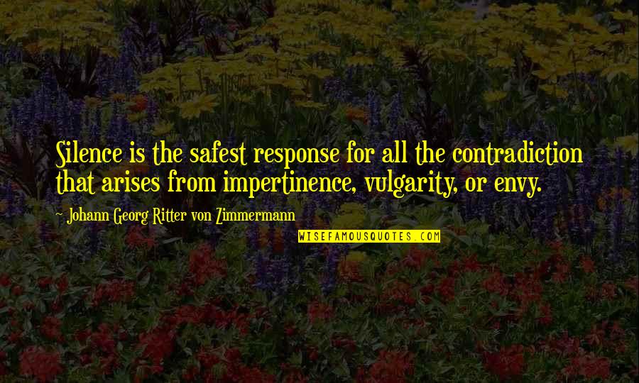 Zimmermann Quotes By Johann Georg Ritter Von Zimmermann: Silence is the safest response for all the Zimmermann Quotes By Johann Georg Ritter Von Zimmermann: Silence is the safest response for all the