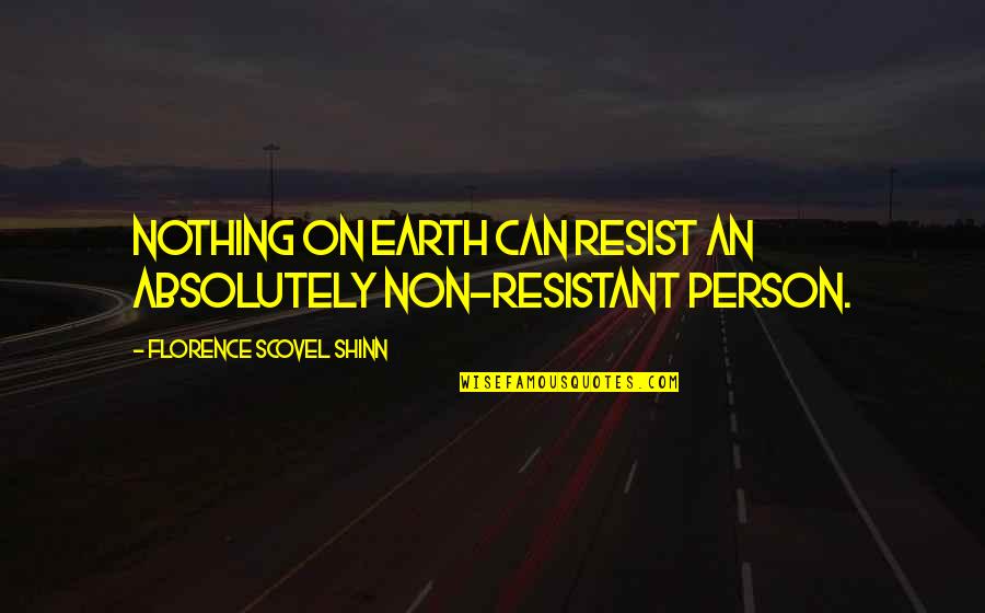 Zimmern Ob Quotes By Florence Scovel Shinn: Nothing on earth can resist an absolutely non-resistant
