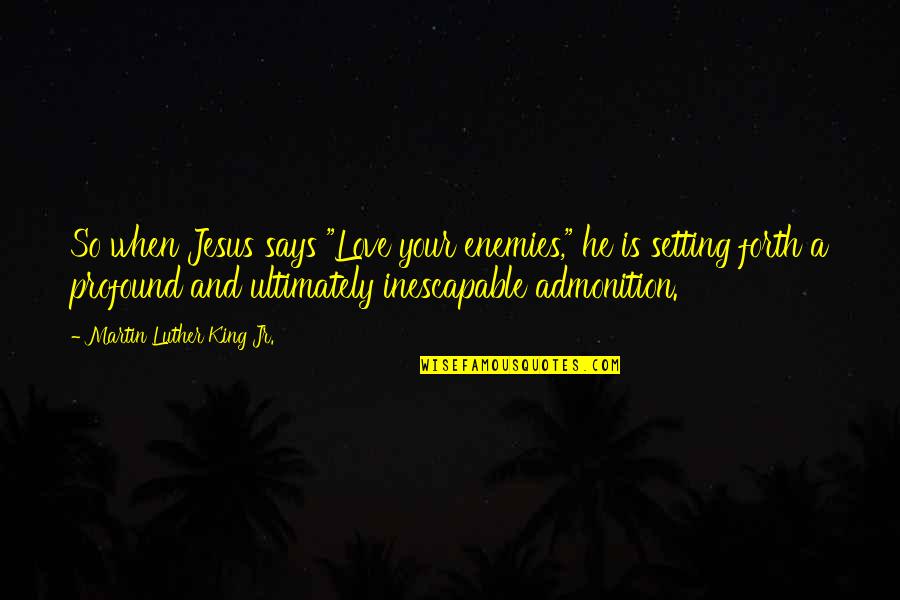 Zimne Nogi Quotes By Martin Luther King Jr.: So when Jesus says "Love your enemies," he Zimne Nogi Quotes By Martin Luther King Jr.: So when Jesus says "Love your enemies," he
