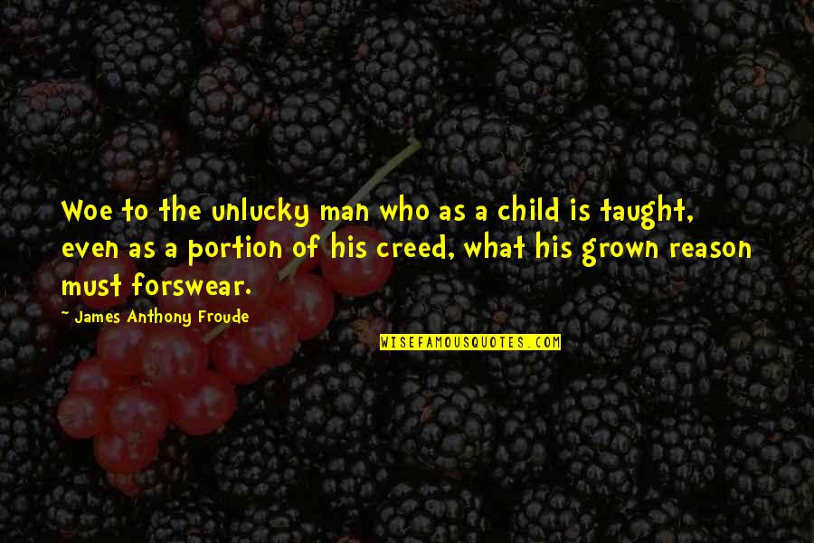 Zimno Obleklo Quotes By James Anthony Froude: Woe to the unlucky man who as a