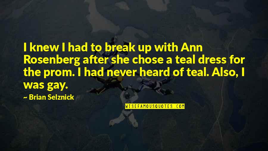 Zimochod Quotes By Brian Selznick: I knew I had to break up with Zimochod Quotes By Brian Selznick: I knew I had to break up with