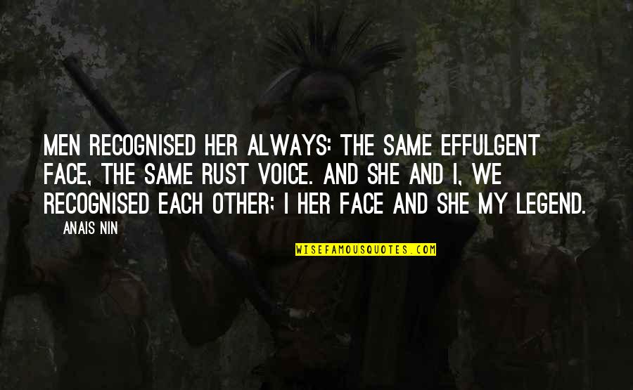 Zimonjic I Ceca Quotes By Anais Nin: Men recognised her always: the same effulgent face, Zimonjic I Ceca Quotes By Anais Nin: Men recognised her always: the same effulgent face,