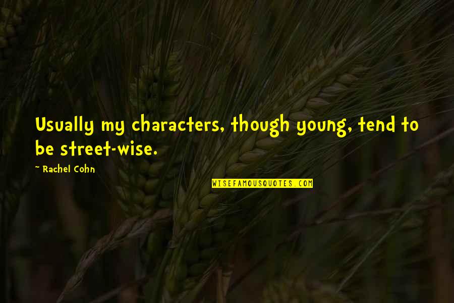 Zimowe Quotes By Rachel Cohn: Usually my characters, though young, tend to be