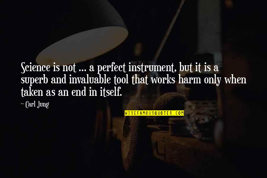 Zimpleman Larry Quotes By Carl Jung: Science is not ... a perfect instrument, but