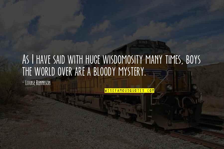 Zimska Idila Quotes By Louise Rennison: As I have said with huge wisdomosity many Zimska Idila Quotes By Louise Rennison: As I have said with huge wisdomosity many