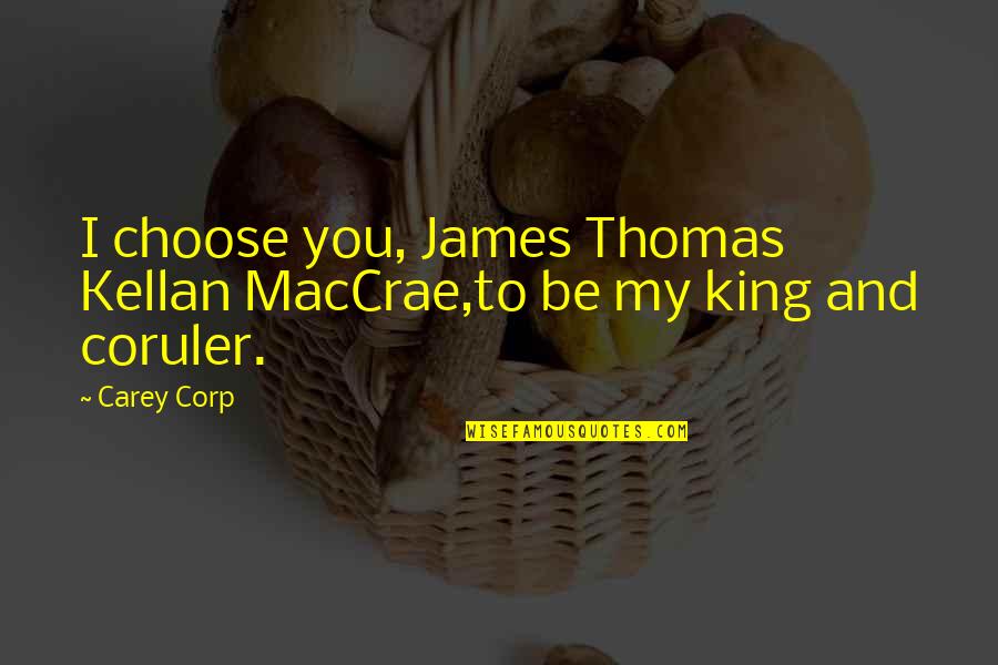 Zimska Kapa Quotes By Carey Corp: I choose you, James Thomas Kellan MacCrae,to be
