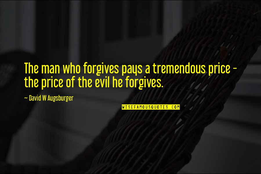 Zinabu Maxwell Quotes By David W Augsburger: The man who forgives pays a tremendous price Zinabu Maxwell Quotes By David W Augsburger: The man who forgives pays a tremendous price