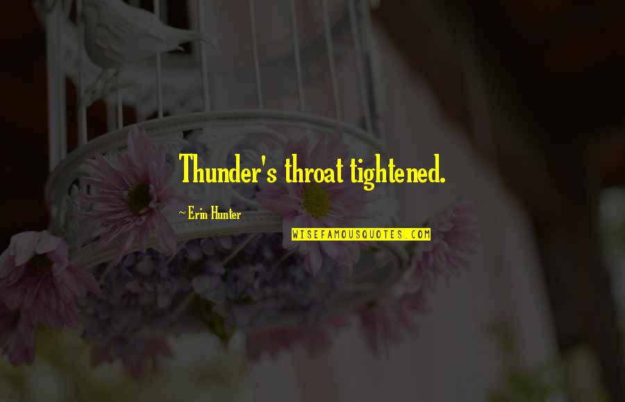 Zindabad Vines Quotes By Erin Hunter: Thunder's throat tightened.
