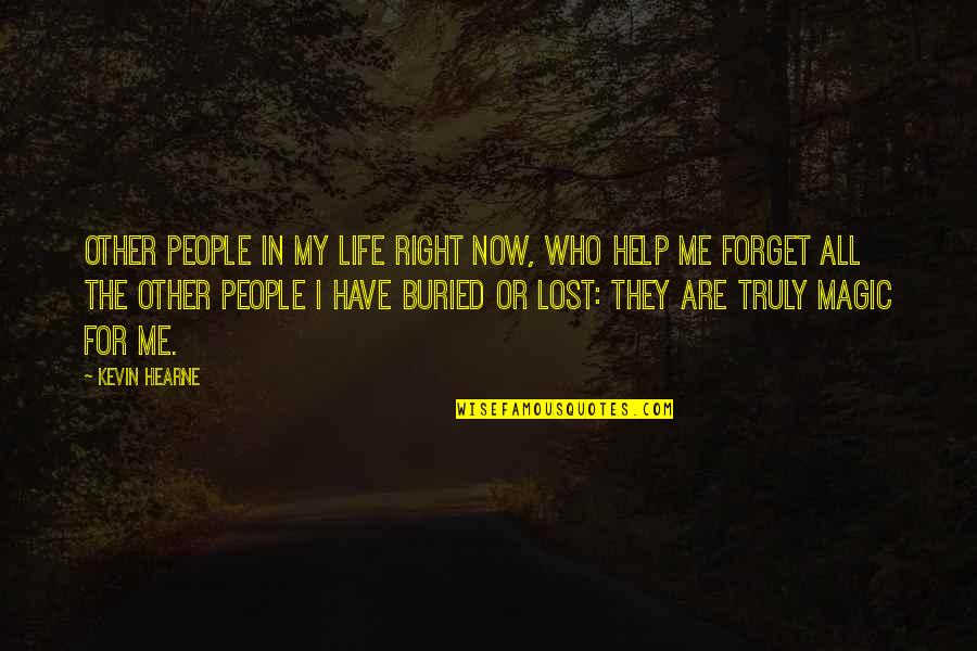 Zindagi Aur Maut Quotes By Kevin Hearne: Other people in my life right now, who