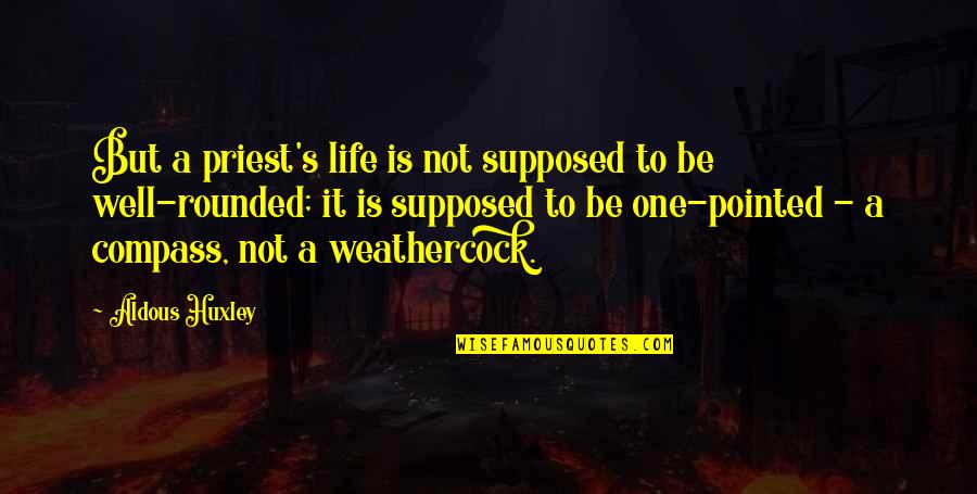Zindagi Ho Tum Quotes By Aldous Huxley: But a priest's life is not supposed to Zindagi Ho Tum Quotes By Aldous Huxley: But a priest's life is not supposed to