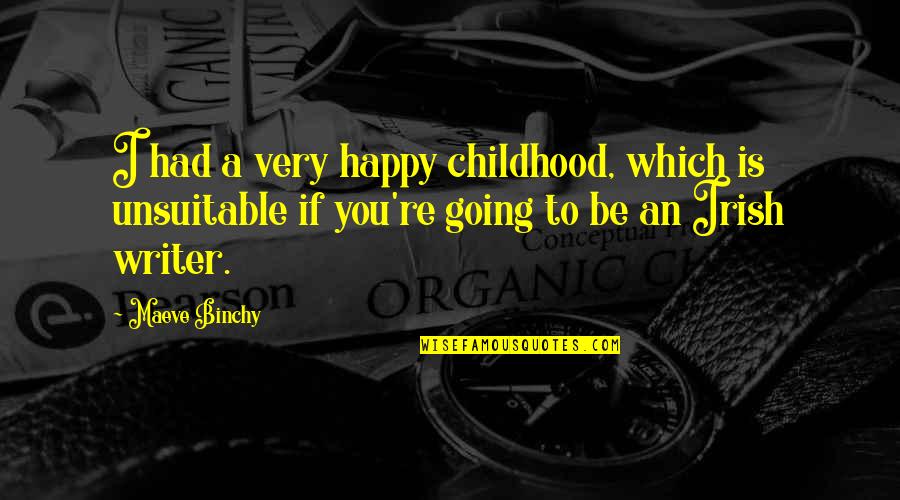 Zindagi Jeene Ke Liye Quotes By Maeve Binchy: I had a very happy childhood, which is