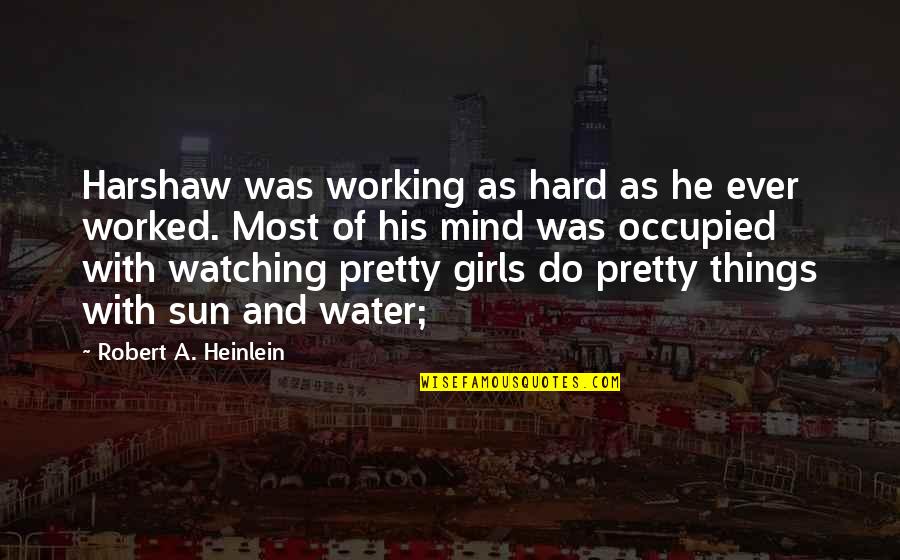 Zindagi Ka Faisla Quotes By Robert A. Heinlein: Harshaw was working as hard as he ever